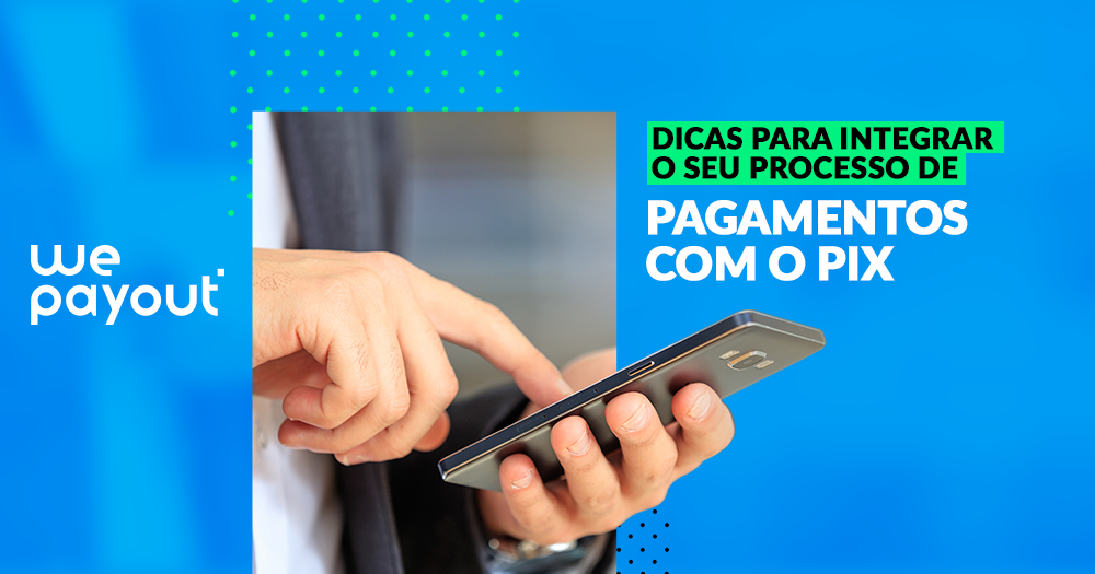 Dicas Para Integrar O Seu Processo De Pagamentos O Pix WePayOut